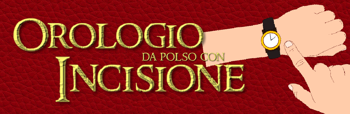 OROLOGIO DA POLSO CON INCISIONE